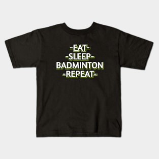 Eat Sleep Badminton Kids T-Shirt